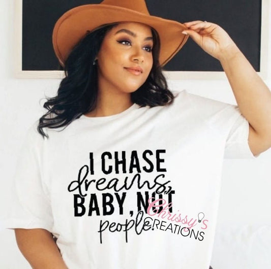 I Chase Dream Baby Not People