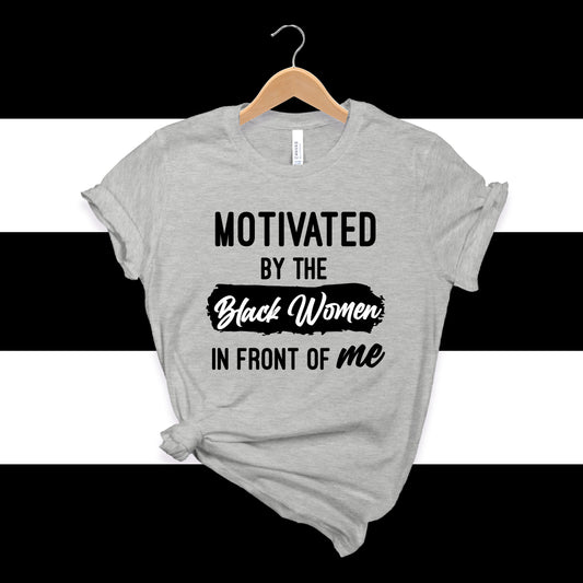 Motivated by the Black Women in Front Of Me