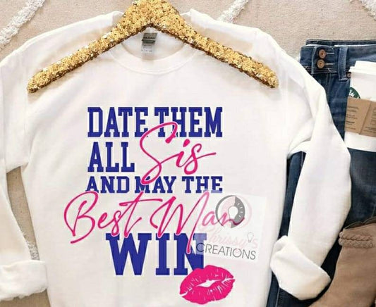 Date Them All and May the Best Man Win I Am Single Statement Tshirt Dating Single Life