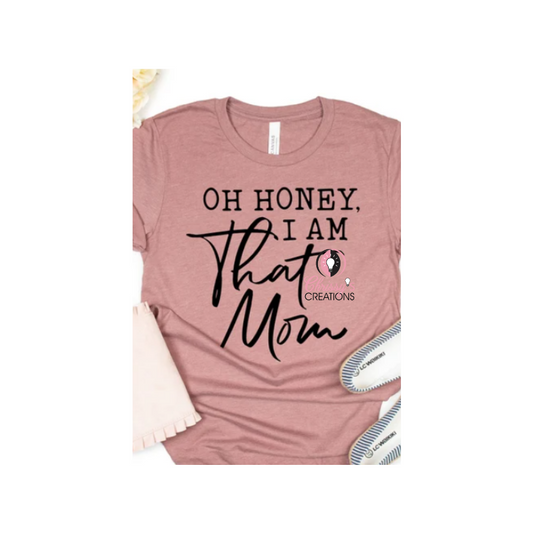 Oh Honey I Am That Mom