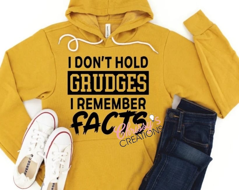 I Dont Hold Grudges I Remember Facts- Hoodie