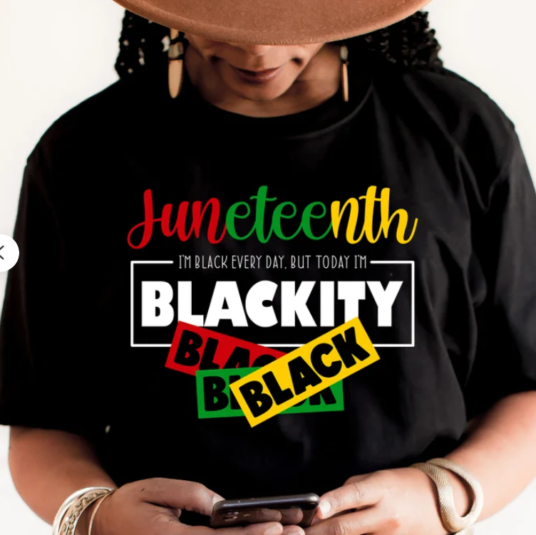 Juneteenth Today Im Blackity Black